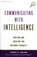 Kommunikáció a hírszerzéssel: Writing and Briefing for National Security, Second Edition (Második kiadás) - Communicating with Intelligence: Writing and Briefing for National Security, Second Edition