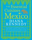 Mexikó alapvető konyhái - The Essential Cuisines of Mexico