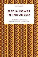 Médiahatalom Indonéziában: Oligarchák, állampolgárok és a digitális forradalom - Media Power in Indonesia: Oligarchs, Citizens and the Digital Revolution
