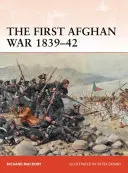 Az első afgán háború 1839-42: Invázió, katasztrófa és visszavonulás - The First Afghan War 1839-42: Invasion, Catastrophe and Retreat