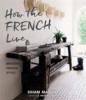 Hogyan élnek a franciák: Modern francia stílus - How the French Live: Modern French Style