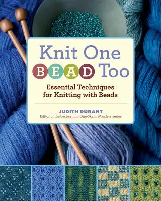 Knit One, Bead Too: Essential Techniques for Knitting with Beads (Alapvető technikák a gyöngyökkel való kötéshez) - Knit One, Bead Too: Essential Techniques for Knitting with Beads