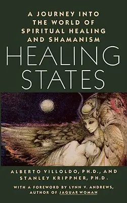 Gyógyító államok: A spirituális gyógyítás és a sámánizmus világába vezető utazás. - Healing States: A Journey Into the World of Spiritual Healing and Shamanism