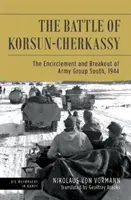 A korszun-cserkasszi csata: A déli hadseregcsoport bekerítése és kitörése, 1944 - The Battle of Korsun-Cherkassy: The Encirclement and Breakout of Army Group South, 1944