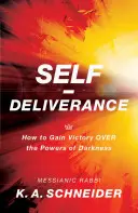 Self-Deliverance: Hogyan szerezzünk győzelmet a sötétség erői felett - Self-Deliverance: How to Gain Victory Over the Powers of Darkness