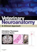 Állatorvosi neuroanatómia: Klinikai megközelítés - Veterinary Neuroanatomy: A Clinical Approach