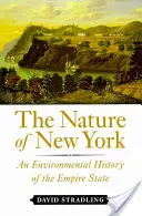 New York természete: A birodalmi állam környezeti története - The Nature of New York: An Environmental History of the Empire State