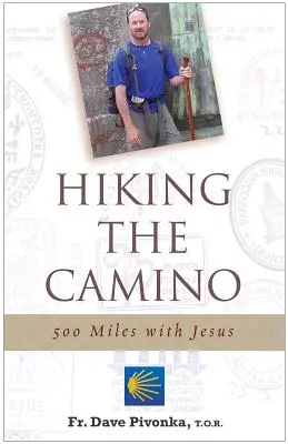 Túrázás a Caminón: 500 mérföld Jézussal - Hiking the Camino: 500 Miles with Jesus