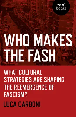 Ki csinálja a divatot: Milyen kulturális stratégiák alakítják a fasizmus újbóli megjelenését? - Who Makes the Fash: What Cultural Strategies Are Shaping the Reemergence of Fascism?