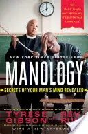 Manológia: A férfi elméjének titkai: Felfedezett titkok - Manology: Secrets of Your Man's Mind Revealed