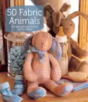 50 szövetállat: Szórakoztató varróprojektek neked és otthonodnak - 50 Fabric Animals: Fun Sewing Projects for You and Your Home