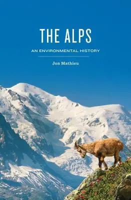 Az Alpok: Az Alpok: Környezettörténet - The Alps: An Environmental History