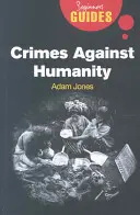 Bűnök az emberiség ellen: A Beginner's Guide - Crimes Against Humanity: A Beginner's Guide