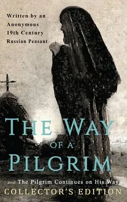 Egy zarándok útja és A zarándok folytatja útját: Collector's Edition - The Way of a Pilgrim and The Pilgrim Continues on His Way: Collector's Edition