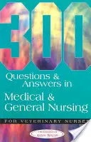 300 kérdés és válasz az orvosi és általános ápolásról állatorvosi ápolók számára - 300 Questions and Answers in Medical and General Nursing for Veterinary Nurses