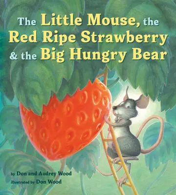 A kisegér, a piros, érett eper és a nagy éhes medve - The Little Mouse, the Red Ripe Strawberry, and the Big Hungry Bear