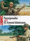 Panzergrenadier Vs US Armored Infantryman: European Theater of Operations 1944 (Európai hadszíntér 1944) - Panzergrenadier Vs US Armored Infantryman: European Theater of Operations 1944