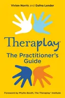 Theraplay(r) - A gyakorló szakemberek útmutatója - Theraplay(r) - The Practitioner's Guide