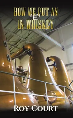 Hogyan teszünk egy „e”-t a whiskybe - How We Put an 'e' in Whiskey