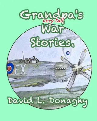 Nagypapa nagyon magas háborús történetei - Grandpa's very tall War Stories