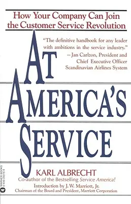 Amerika szolgálatában: Hogyan csatlakozhat az Ön cége az ügyfélszolgálati forradalomhoz? - At America's Service: How Your Company Can Join the Customer Service Revolution