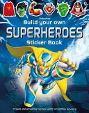 Építsd meg a saját szuperhősök matricás könyv - Build Your Own Superheroes Sticker Book