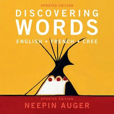 A szavak felfedezése: Cree -- Frissített kiadás - Discovering Words: English * French * Cree -- Updated Edition