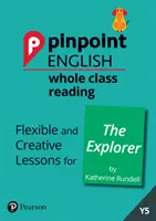 Pinpoint English Whole Class Reading Y5: The Explorer - Flexible and Creative Lessons for The Explorer (by Katherine Rundell)