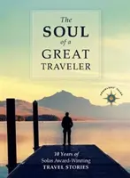 Egy nagy utazó lelke: 10 év Solas-díjas utazási történetei - The Soul of a Great Traveler: 10 Years of Solas Award-Winning Travel Stories