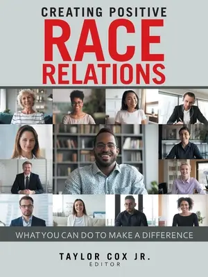 Pozitív faji kapcsolatok kialakítása: Mit tehetsz, hogy különbséget tegyél? - Creating Positive Race Relations: What You Can Do to Make a Difference