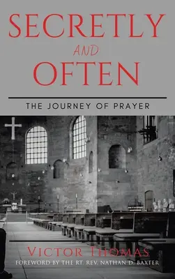 Titokban és gyakran: Az ima útja - Secretly and Often: The Journey of Prayer