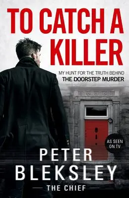 To Catch a Killer: Az ajtófélfagyilkosság mögötti igazság utáni hajszám - To Catch a Killer: My Hunt for the Truth Behind the Doorstep Murder