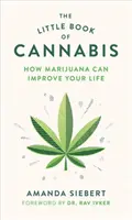 A kannabisz kis könyve: Hogyan javíthat a marihuána az életeden? - The Little Book of Cannabis: How Marijuana Can Improve Your Life