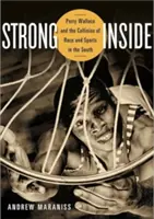 Strong Inside: Perry Wallace és a faj és a sport ütközése délen - Strong Inside: Perry Wallace and the Collision of Race and Sports in the South