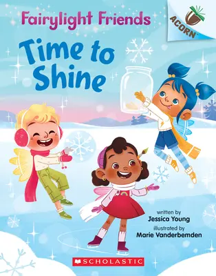 Time to Shine: Egy makk könyv (Fairylight Friends #2), 2 - Time to Shine: An Acorn Book (Fairylight Friends #2), 2