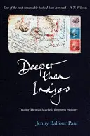 Mélyebb, mint az indigó: Thomas Machell, az elfeledett felfedező nyomában - Deeper Than Indigo: Tracing Thomas Machell, Forgotten Explorer