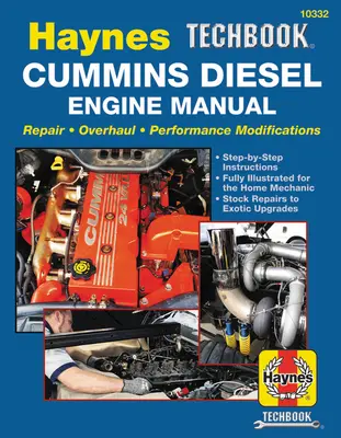 Haynes Techbook Cummins Diesel Engine Manual: Javítás * Nagyjavítás * Teljesítmény módosítások * Lépésről lépésre útmutató * Teljesen illusztrált a Ho - Haynes Techbook Cummins Diesel Engine Manual: Repair * Overhaul * Performance Modifications * Step-By-Step Instructions * Fully Illustrated for the Ho