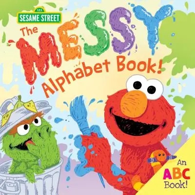 A rendetlen ábécéskönyv! Egy ABC könyv! - The Messy Alphabet Book!: An ABC Book!