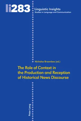 A kontextus szerepe a történelmi hírdiskurzusok előállításában és befogadásában - The Role of Context in the Production and Reception of Historical News Discourse