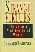 Furcsa erények: etika multikulturális perspektívában - Strange Virtues: Ethics in Multicultural Perspective