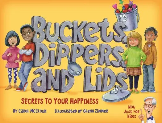 Vödrök, merítők és fedelek: A boldogságod titkai - Buckets, Dippers, and Lids: Secrets to Your Happiness