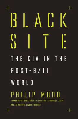 Fekete oldal: A CIA a 9/11 utáni világban - Black Site: The CIA in the Post-9/11 World
