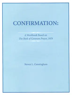 Konfirmációs munkafüzet az 1979-es közös imakönyv alapján - Confirmation Workbook Based on the 1979 Book of Common Prayer