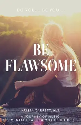 Do You... Be You... Be Flawsome: A zene, a mentális egészség és az anyaság utazása - Do You... Be You... Be Flawsome: A Journey of Music, Mental Health & Motherhood