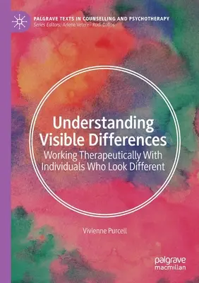 A látható különbségek megértése: Terápiás munka a másképp kinéző egyénekkel - Understanding Visible Differences: Working Therapeutically with Individuals Who Look Different