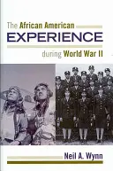 Az afroamerikai tapasztalatok a második világháború alatt - The African American Experience During World War II