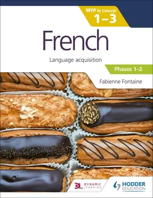 Francia nyelv az Ib Myp 1-3 (sürgősségi/fázisok 1-2) számára: Myp fogalmak szerint - French for the Ib Myp 1-3 (Emergent/Phases 1-2): Myp by Concept