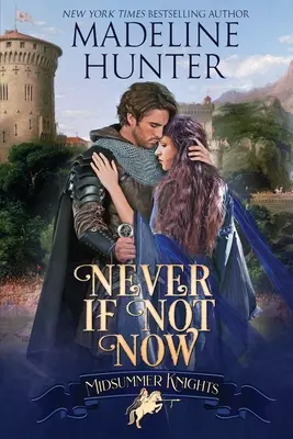 Soha, ha nem most: A Midsummer Knights Romance - Never If Not Now: A Midsummer Knights Romance