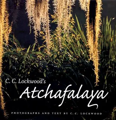 C. C. Lockwood: Atchafalaya - C. C. Lockwood's Atchafalaya