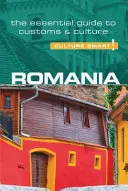 Románia - Culture Smart!, 83. kötet: The Essential Guide to Customs & Culture - Romania - Culture Smart!, Volume 83: The Essential Guide to Customs & Culture